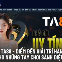 Casino TA88 - Điểm Đến Giải Trí Hàng Đầu Cho Những Tay Chơi Sành Điệu